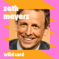 Wild Card with Rachel Martin Seth Meyers likes being the punchline