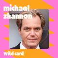 Wild Card with Rachel Martin Michael Shannon thinks you look ridiculous when you shout
