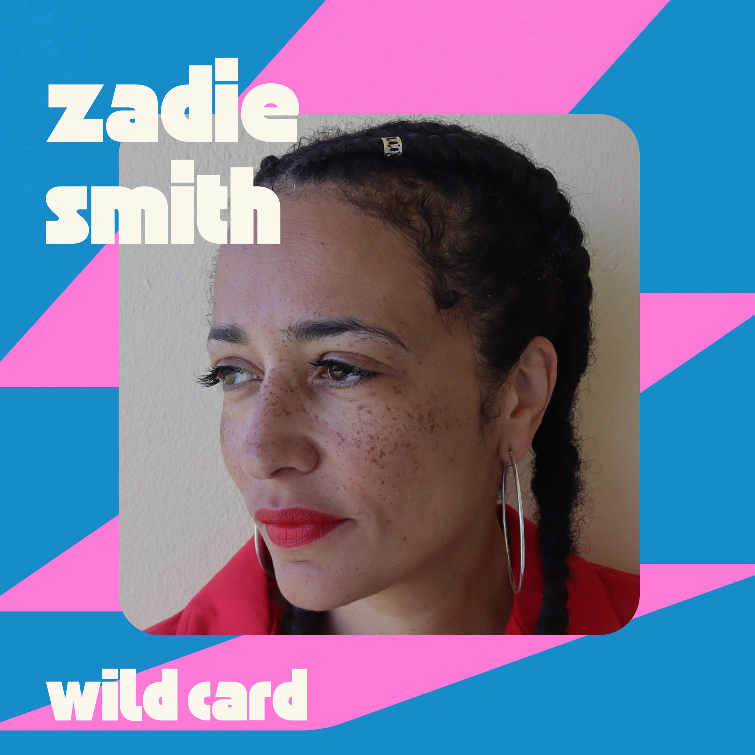 Wild Card with Rachel Martin Zadie Smith lives more in the world than on the page