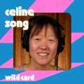 Wild Card with Rachel Martin Celine Song is troubled by love