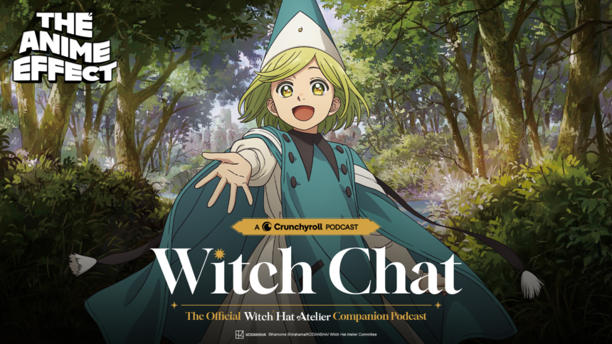 Crunchyroll launches ‘Witch Hat Atelier’ companion podcast