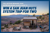 Collective Reward #245: San Juan Huts System Trip for Two